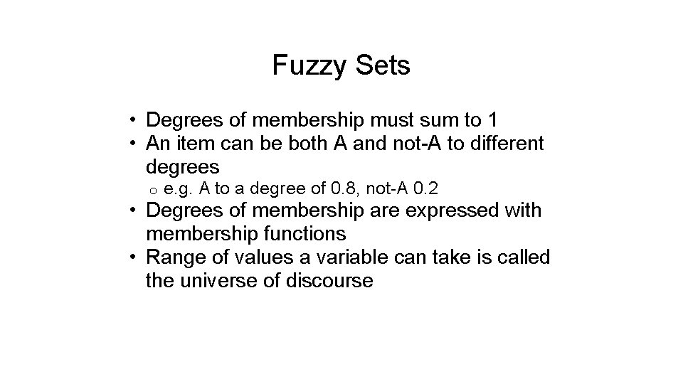 Fuzzy Sets • Degrees of membership must sum to 1 • An item can