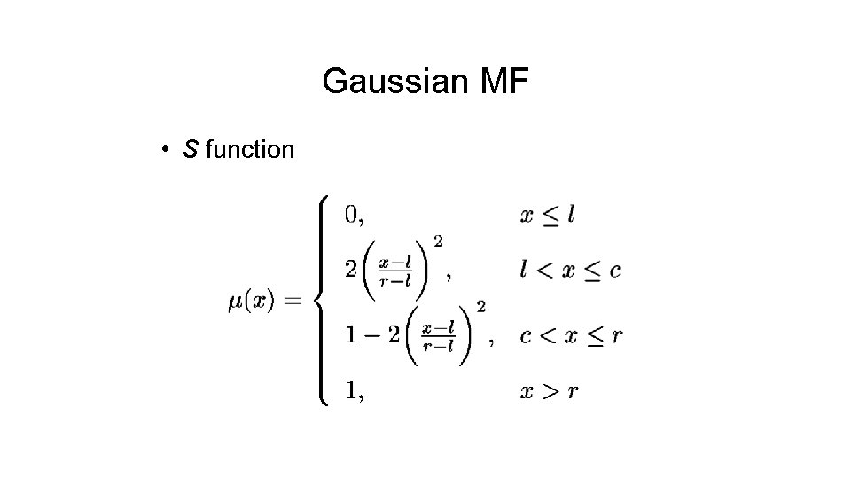 Gaussian MF • S function 