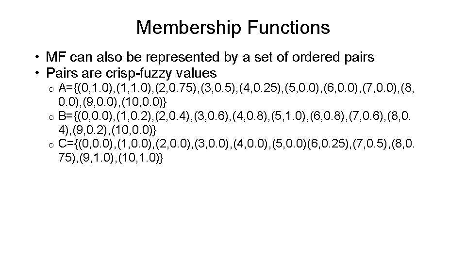 Membership Functions • MF can also be represented by a set of ordered pairs