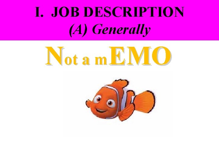 I. JOB DESCRIPTION (A) Generally Not a m. EMO 