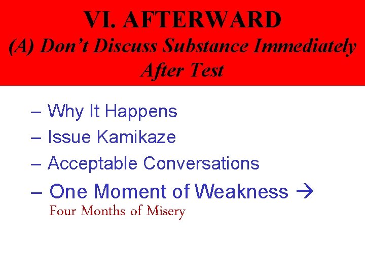 VI. AFTERWARD (A) Don’t Discuss Substance Immediately After Test – Why It Happens –