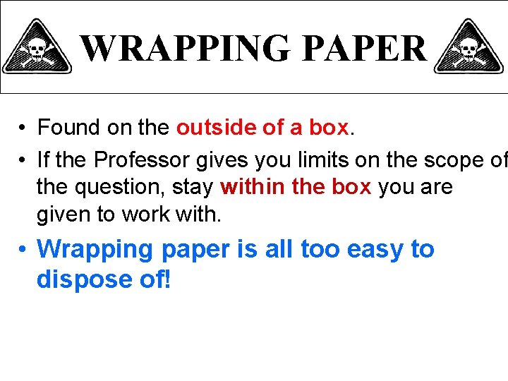 WRAPPING PAPER • Found on the outside of a box. • If the Professor