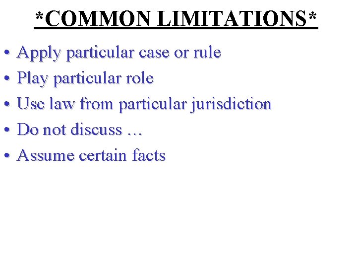 *COMMON LIMITATIONS* • • • Apply particular case or rule Play particular role Use