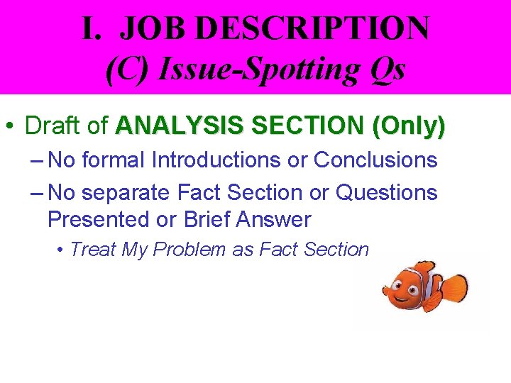 I. JOB DESCRIPTION (C) Issue-Spotting Qs • Draft of ANALYSIS SECTION (Only) – No