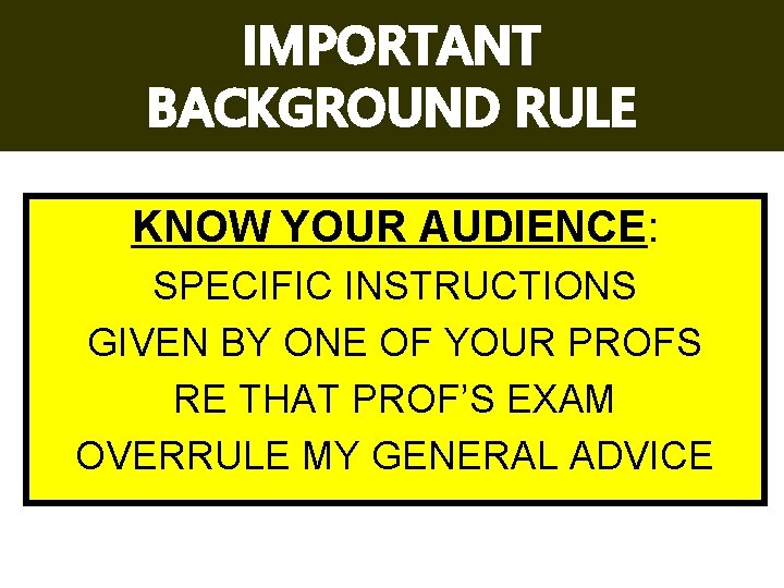 IMPORTANT BACKGROUND RULE KNOW YOUR AUDIENCE: SPECIFIC INSTRUCTIONS GIVEN BY ONE OF YOUR PROFS