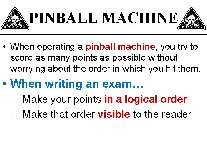 PINBALL MACHINE • When operating a pinball machine, you try to score as many