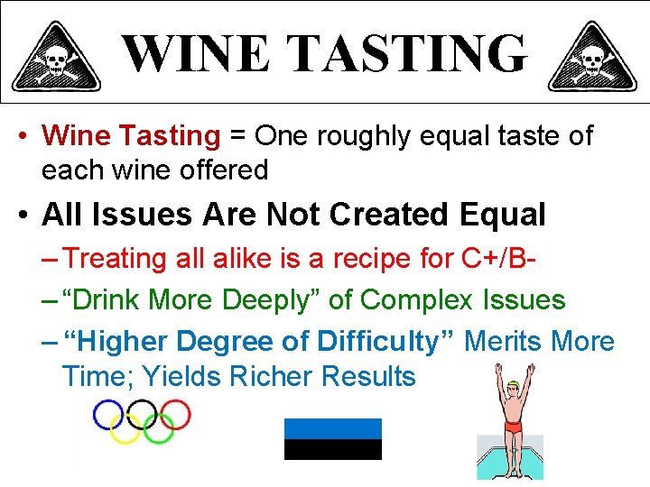 WINE TASTING • Wine Tasting = One roughly equal taste of each wine offered