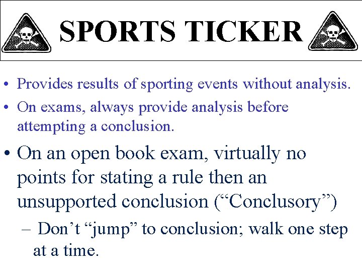 SPORTS TICKER • Provides results of sporting events without analysis. • On exams, always