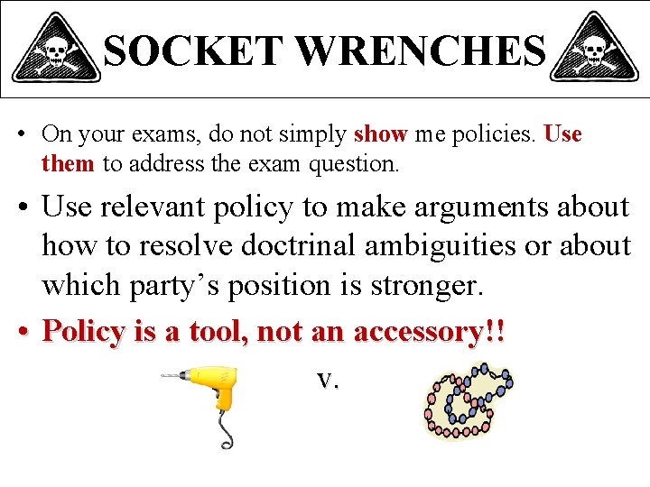 SOCKET WRENCHES • On your exams, do not simply show me policies. Use them