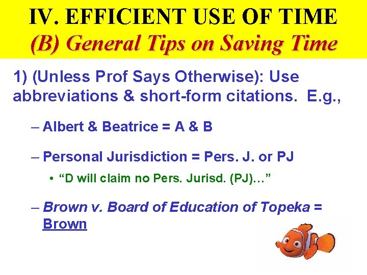 IV. EFFICIENT USE OF TIME (B) General Tips on Saving Time 1) (Unless Prof