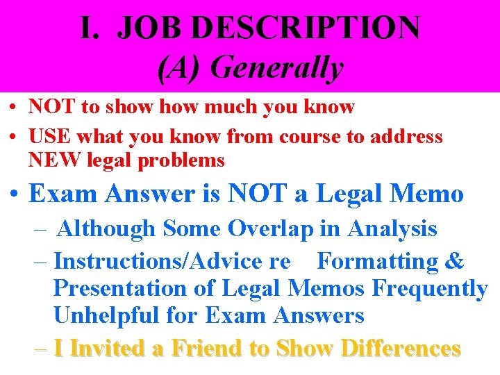 I. JOB DESCRIPTION (A) Generally • NOT to show much you know • USE