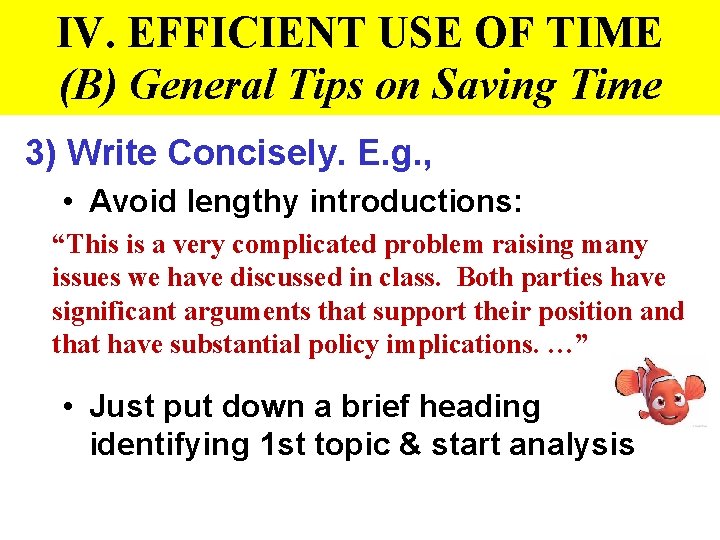 IV. EFFICIENT USE OF TIME (B) General Tips on Saving Time 3) Write Concisely.