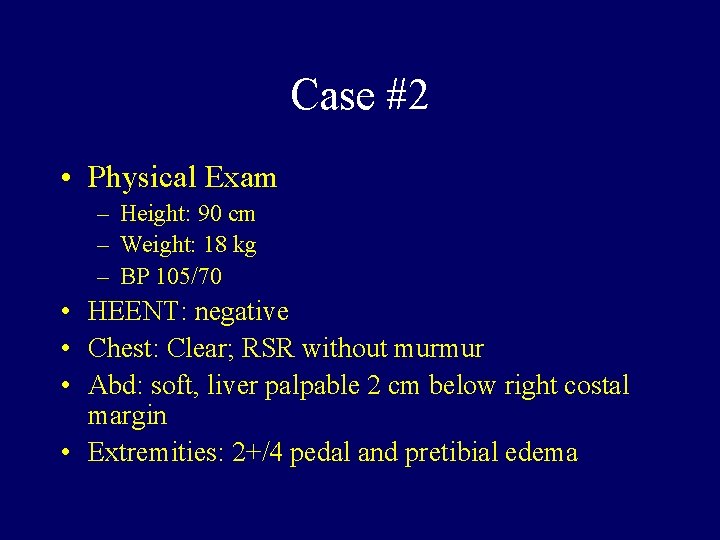 Case #2 • Physical Exam – Height: 90 cm – Weight: 18 kg –