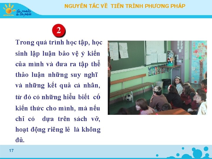 NGUYÊN TẮC VỀ TIẾN TRÌNH PHƯƠNG PHÁP Trong quá trình học tập, học sinh