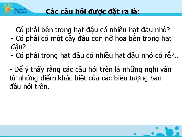 Các câu hỏi được đặt ra là: - Có phải bên trong hạt đậu