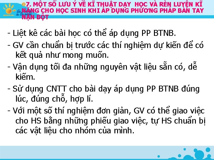 7. MỘT SỐ LƯU Ý VỀ KĨ THUẬT DẠY HỌC VÀ RÈN LUYỆN KĨ