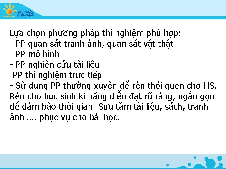 Lựa chọn phương pháp thí nghiệm phù hợp: - PP quan sát tranh ảnh,