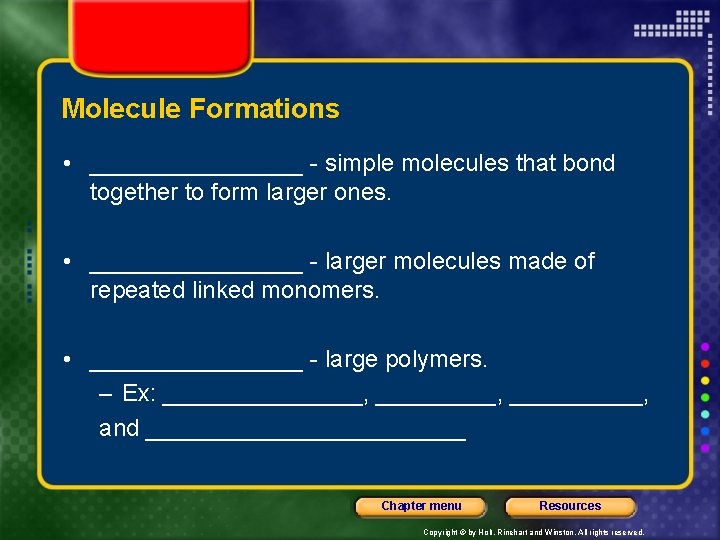 Molecule Formations • ________ - simple molecules that bond together to form larger ones.