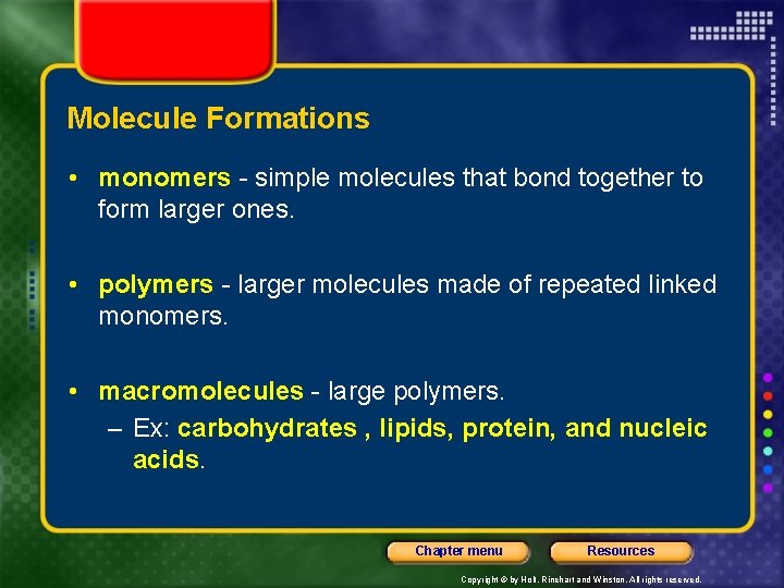 Molecule Formations • monomers - simple molecules that bond together to form larger ones.