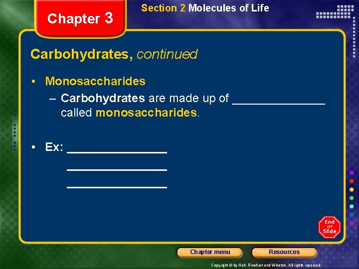 Chapter 3 Section 2 Molecules of Life Carbohydrates, continued • Monosaccharides – Carbohydrates are