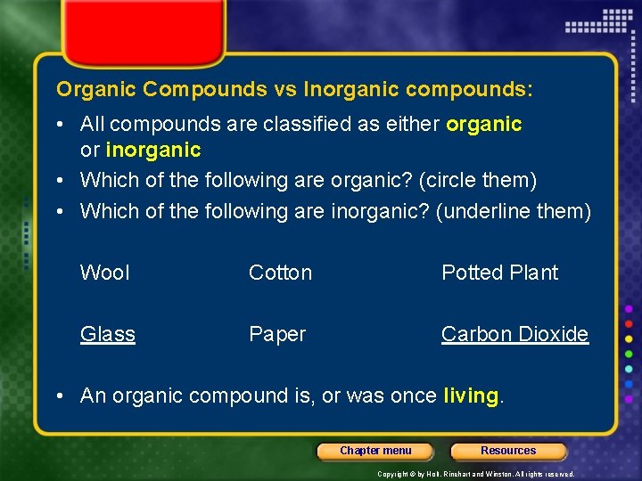 Organic Compounds vs Inorganic compounds: • All compounds are classified as either organic or