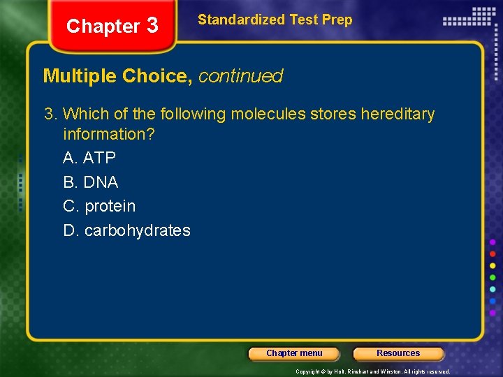 Chapter 3 Standardized Test Prep Multiple Choice, continued 3. Which of the following molecules