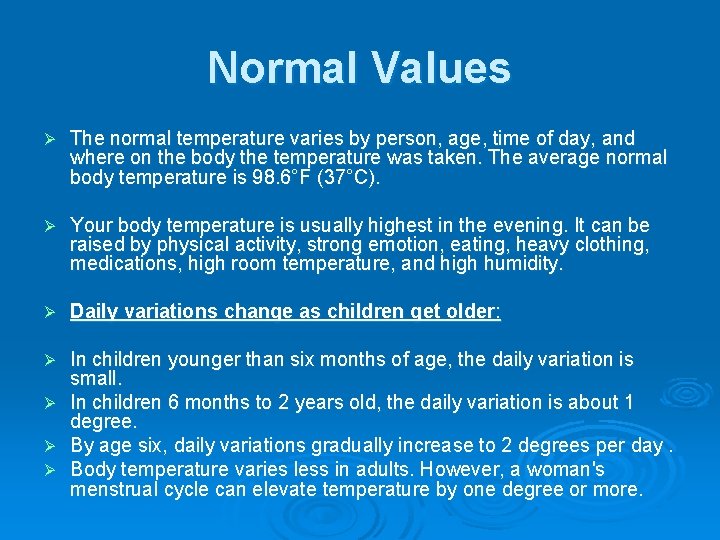 Normal Values Ø The normal temperature varies by person, age, time of day, and
