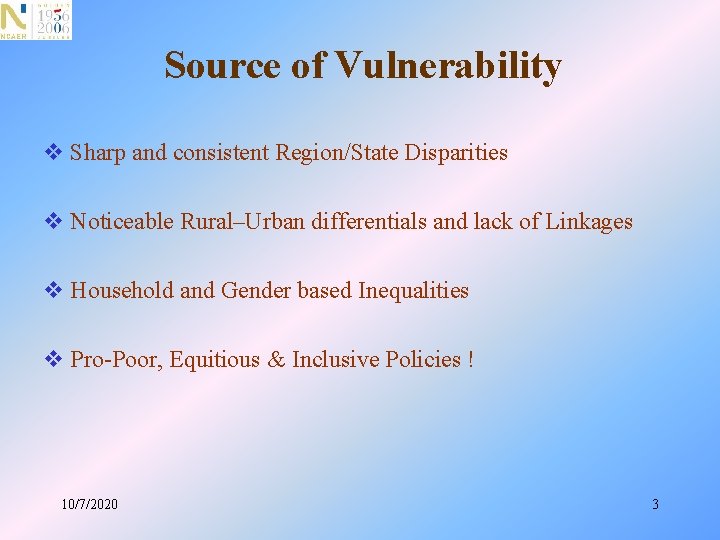 Source of Vulnerability v Sharp and consistent Region/State Disparities v Noticeable Rural–Urban differentials and