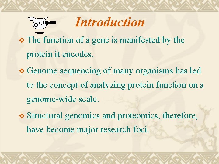 Introduction v The function of a gene is manifested by the protein it encodes.