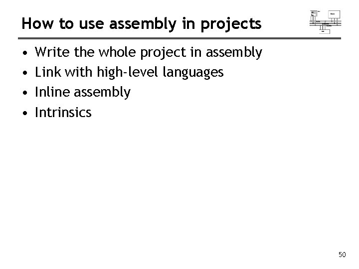 How to use assembly in projects • • Write the whole project in assembly