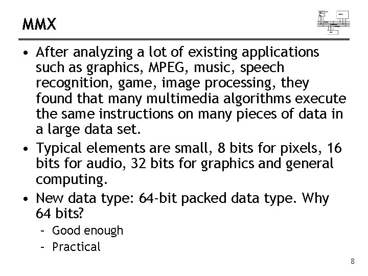 MMX • After analyzing a lot of existing applications such as graphics, MPEG, music,