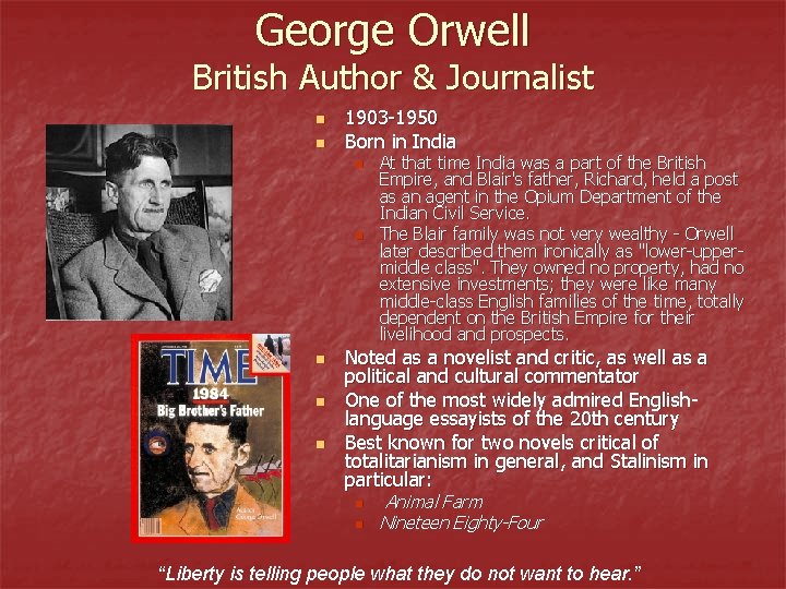 George Orwell British Author & Journalist n n 1903 -1950 Born in India n