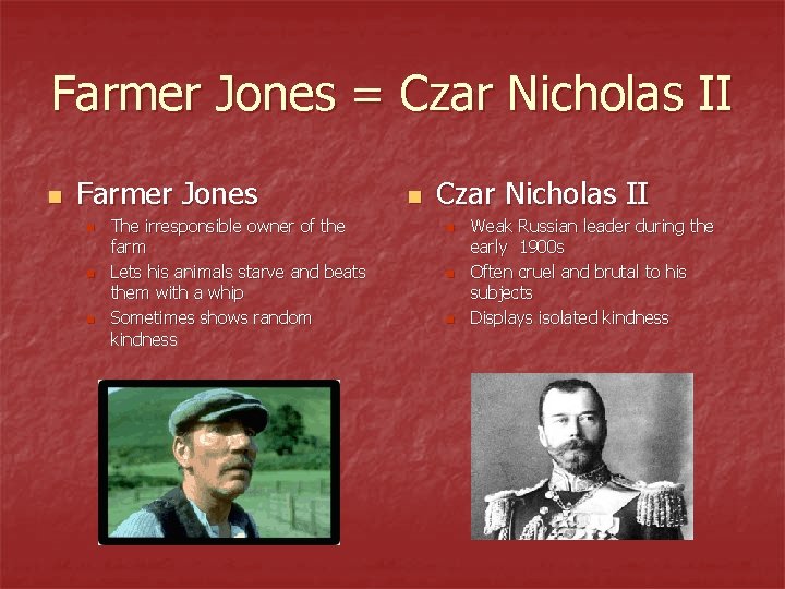 Farmer Jones = Czar Nicholas II n Farmer Jones n n n The irresponsible