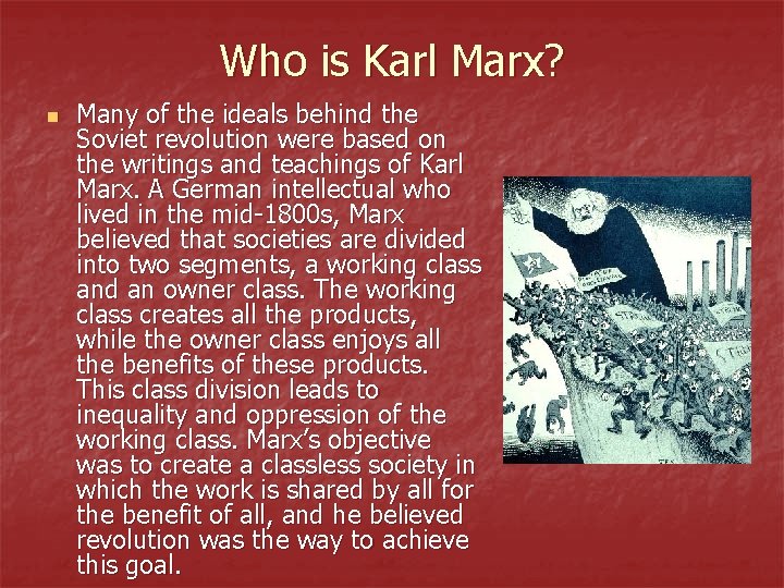 Who is Karl Marx? n Many of the ideals behind the Soviet revolution were