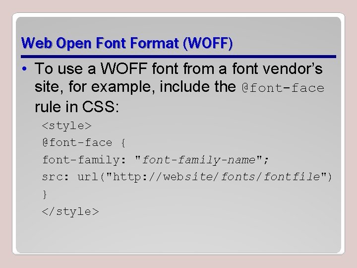 Web Open Font Format (WOFF) • To use a WOFF font from a font Web Open Font Format (WOFF) • To use a WOFF font from a font