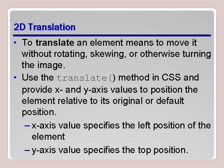 2 D Translation • To translate an element means to move it without rotating, 2 D Translation • To translate an element means to move it without rotating,