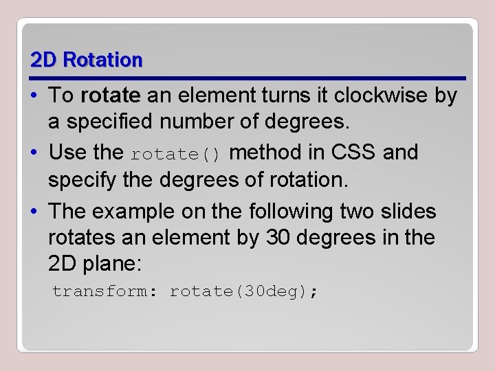2 D Rotation • To rotate an element turns it clockwise by a specified 2 D Rotation • To rotate an element turns it clockwise by a specified
