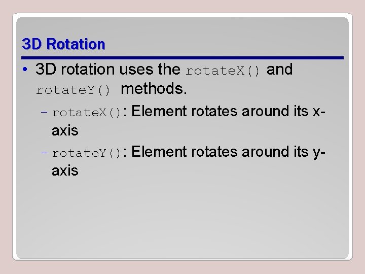 3 D Rotation • 3 D rotation uses the rotate. X() and rotate. Y() 3 D Rotation • 3 D rotation uses the rotate. X() and rotate. Y()