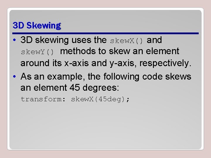 3 D Skewing • 3 D skewing uses the skew. X() and skew. Y() 3 D Skewing • 3 D skewing uses the skew. X() and skew. Y()