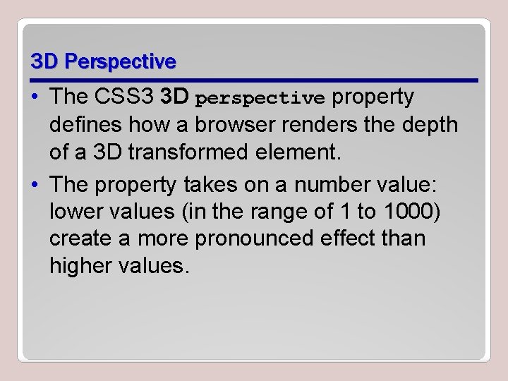 3 D Perspective • The CSS 3 3 D perspective property defines how a 3 D Perspective • The CSS 3 3 D perspective property defines how a