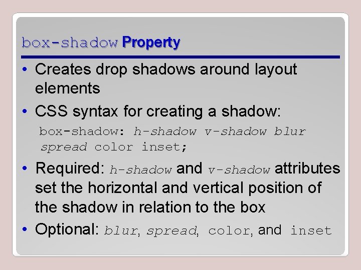 box-shadow Property • Creates drop shadows around layout elements • CSS syntax for creating box-shadow Property • Creates drop shadows around layout elements • CSS syntax for creating