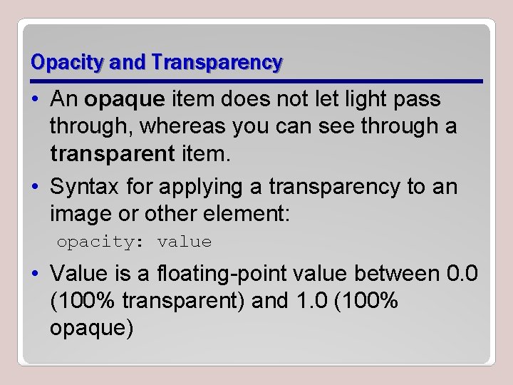 Opacity and Transparency • An opaque item does not let light pass through, whereas Opacity and Transparency • An opaque item does not let light pass through, whereas
