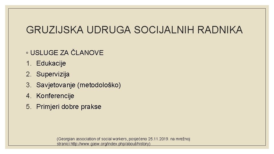 GRUZIJSKA UDRUGA SOCIJALNIH RADNIKA ◦ USLUGE ZA ČLANOVE 1. Edukacije 2. Supervizija 3. Savjetovanje