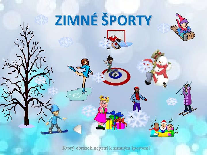 ZIMNÉ ŠPORTY Ktorý obrázok nepatrí k zimným športom? 