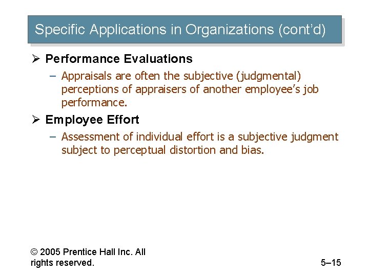 Specific Applications in Organizations (cont’d) Ø Performance Evaluations – Appraisals are often the subjective