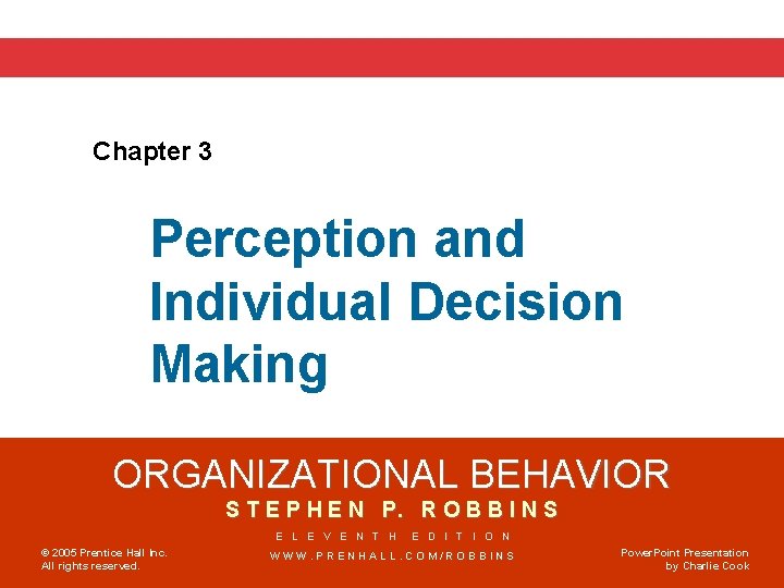 Chapter 3 Perception and Individual Decision Making ORGANIZATIONAL BEHAVIOR S T E P H