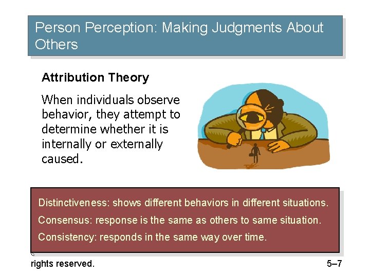 Person Perception: Making Judgments About Others Attribution Theory When individuals observe behavior, they attempt