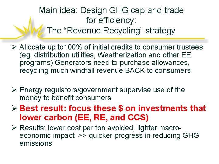 Main idea: Design GHG cap-and-trade for efficiency: The “Revenue Recycling” strategy Ø Allocate up