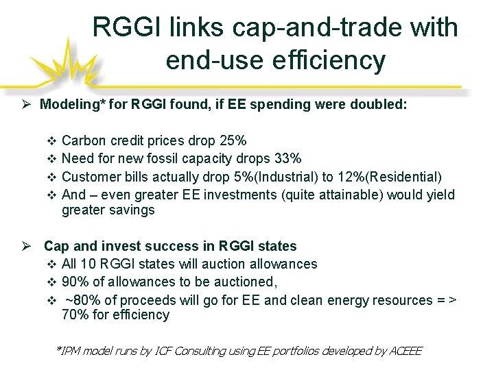 RGGI links cap-and-trade with end-use efficiency Ø Modeling* for RGGI found, if EE spending