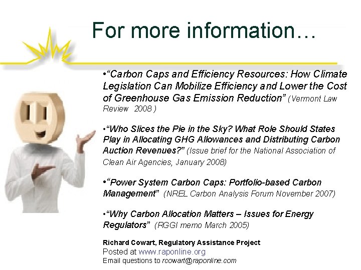 For more information… • “Carbon Caps and Efficiency Resources: How Climate Legislation Can Mobilize